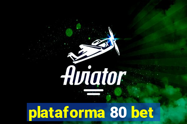 plataforma 80 bet